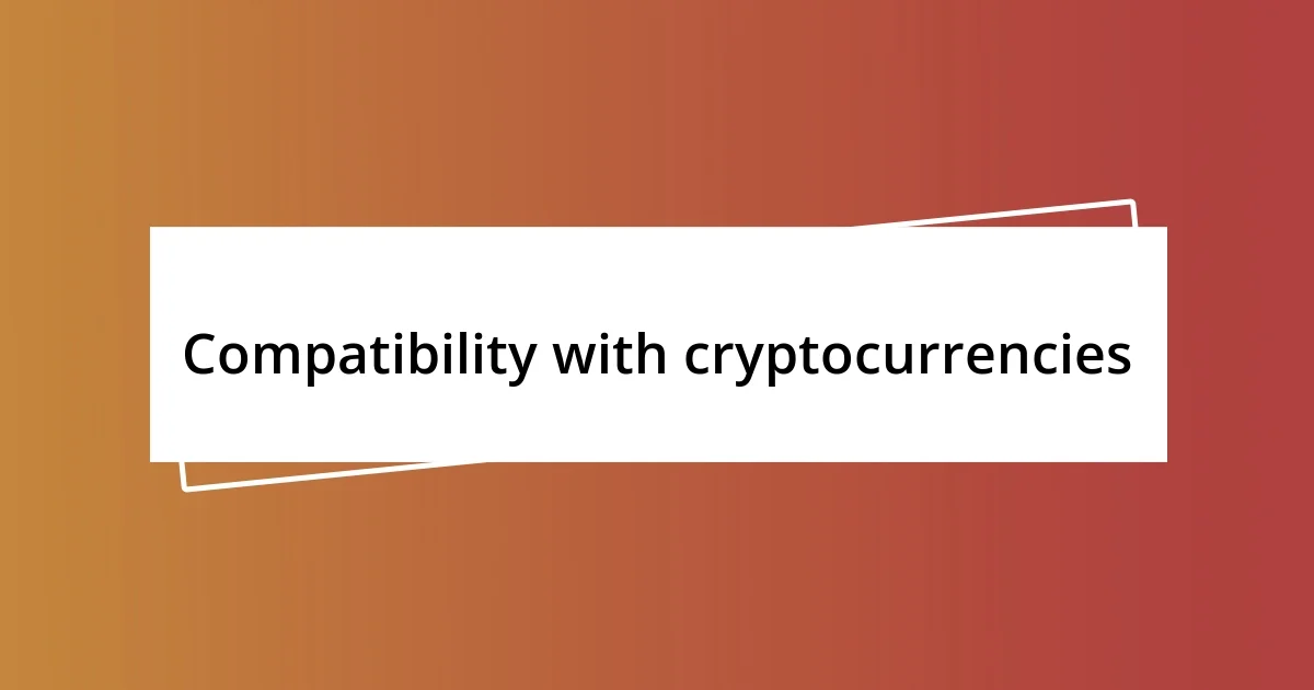 Compatibility with cryptocurrencies