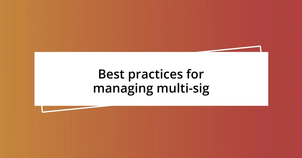 Best practices for managing multi-sig