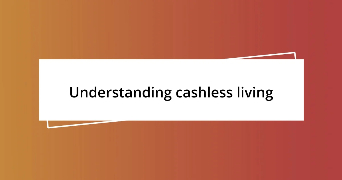 Understanding cashless living