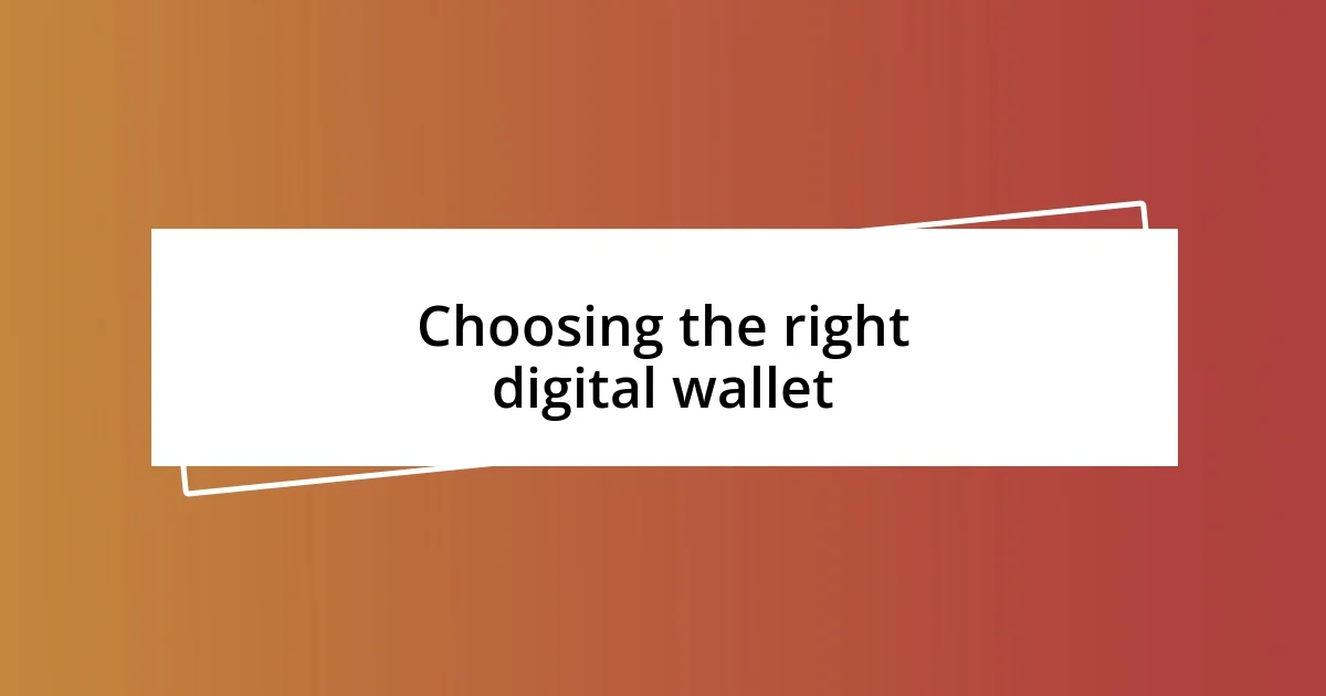 Choosing the right digital wallet