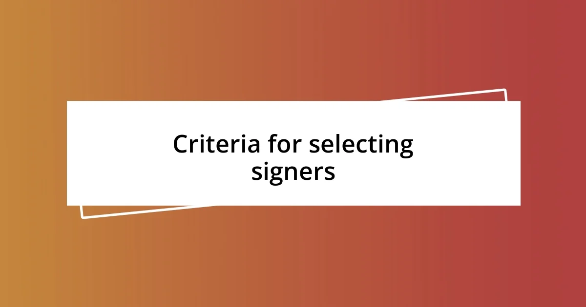 Criteria for selecting signers