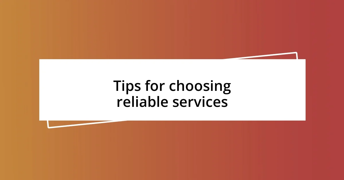 Tips for choosing reliable services