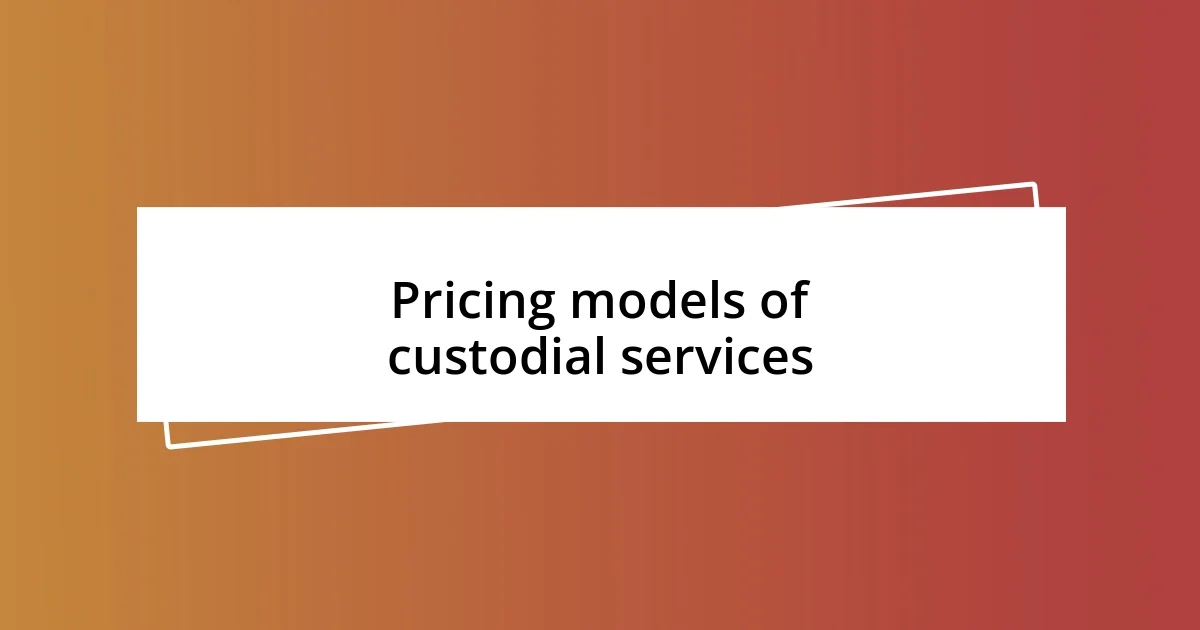 Pricing models of custodial services