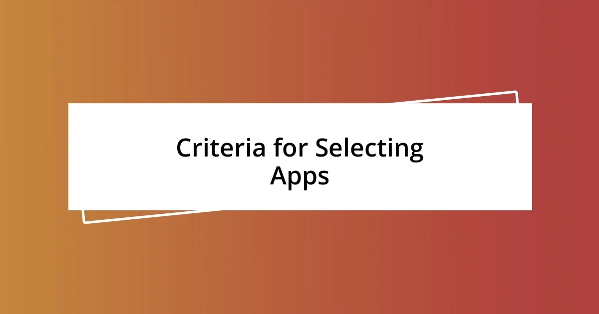 Criteria for Selecting Apps