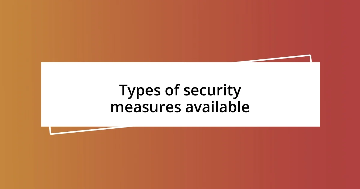 Types of security measures available