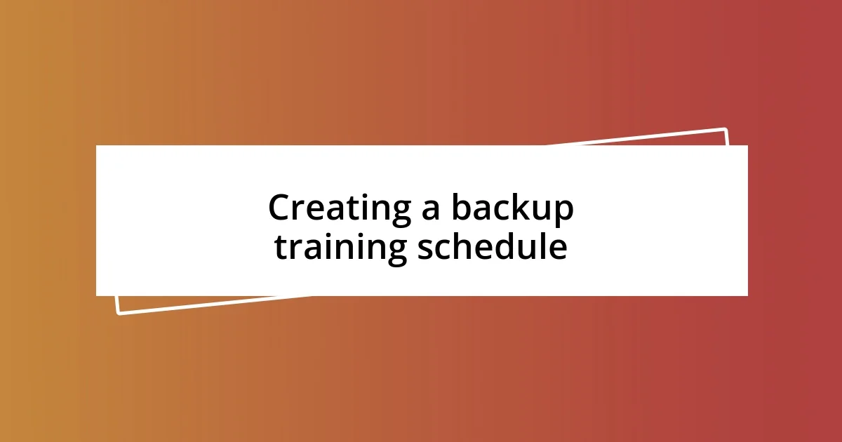 Creating a backup training schedule