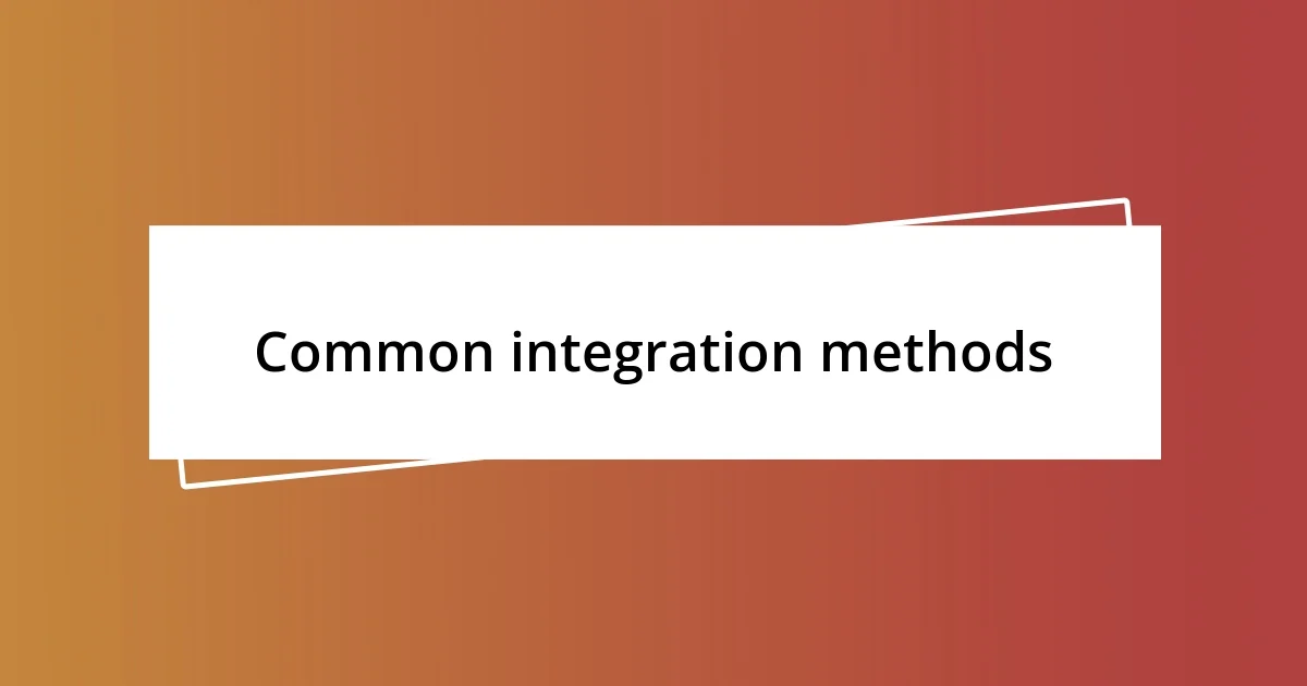 Common integration methods