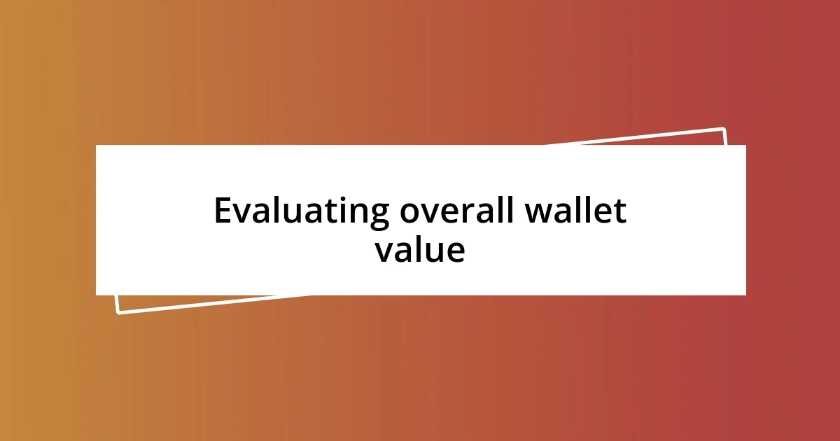 Evaluating overall wallet value