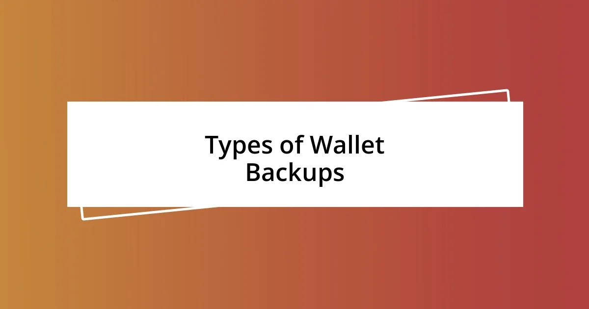 Types of Wallet Backups