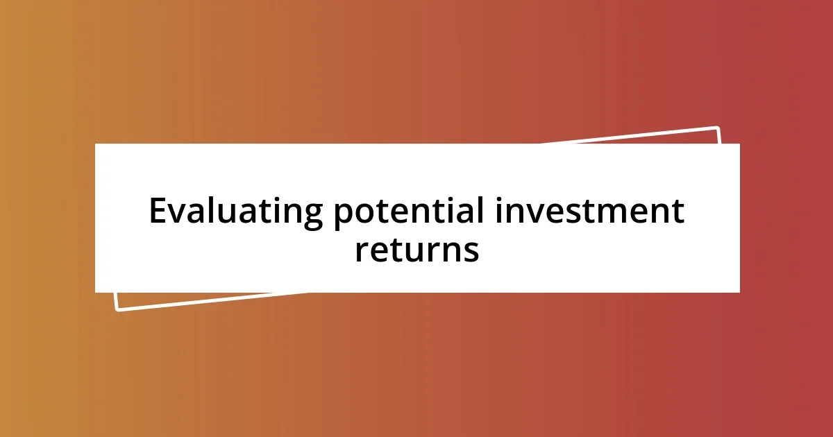 Evaluating potential investment returns