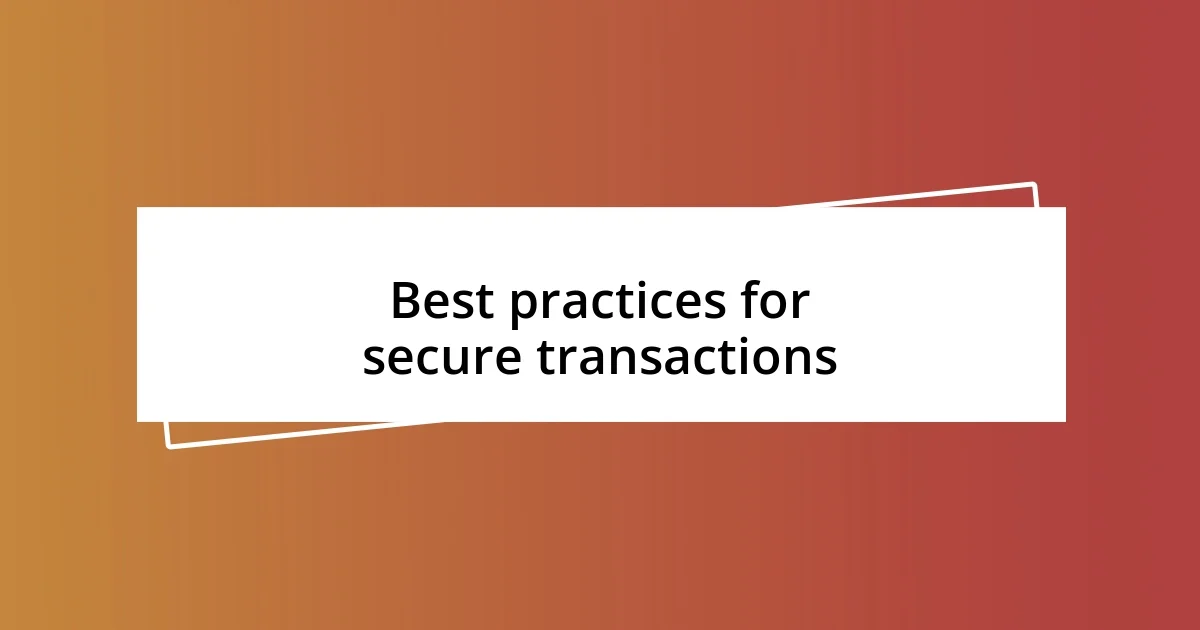 Best practices for secure transactions