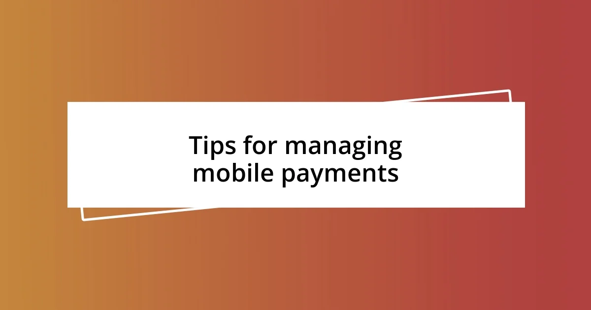 Tips for managing mobile payments