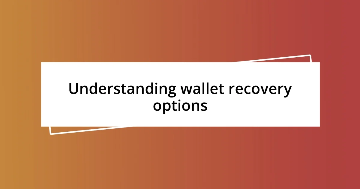 Understanding wallet recovery options