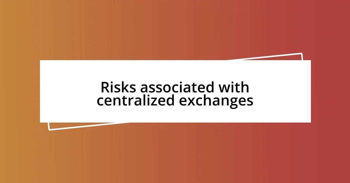 Risks associated with centralized exchanges