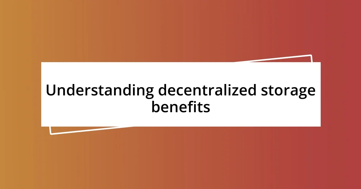 Understanding decentralized storage benefits