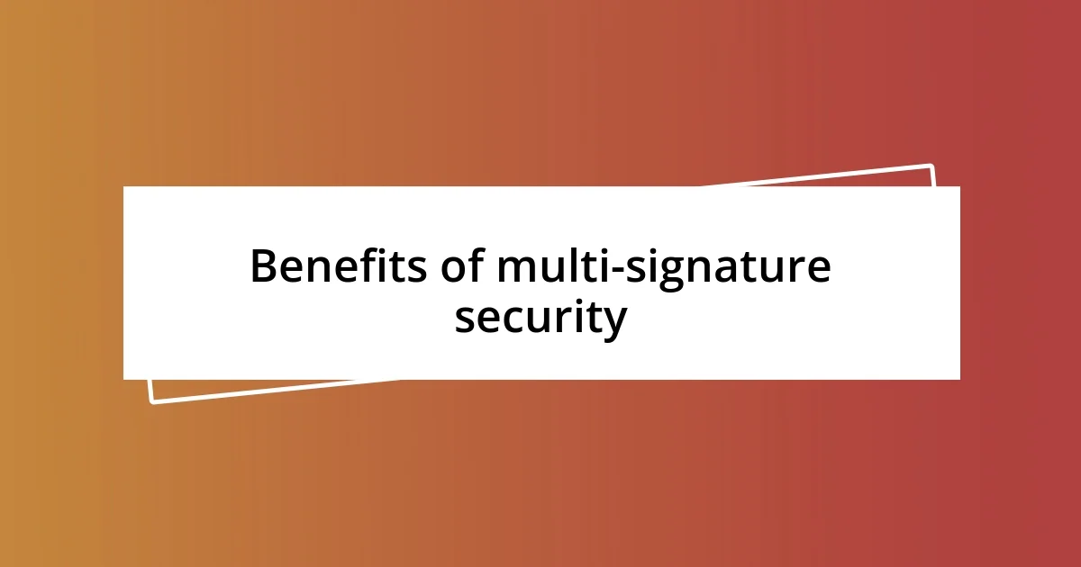 Benefits of multi-signature security